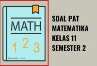 Soal PAT Matematika Wajib Kelas 11 Semester 2 dan Kunci Jawaban