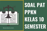 Soal PAT PKN Kelas 10 Semester 2 Kurikulum 2013